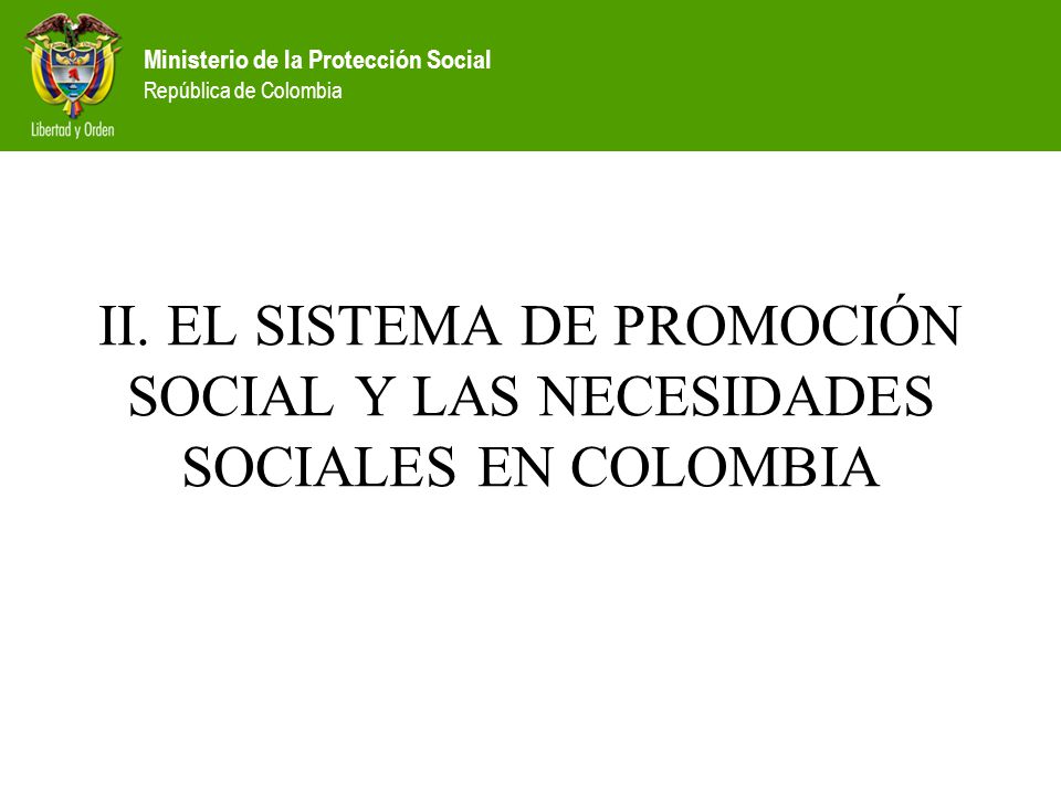 II. EL SISTEMA DE PROMOCIÓN SOCIAL Y LAS NECESIDADES SOCIALES EN COLOMBIA