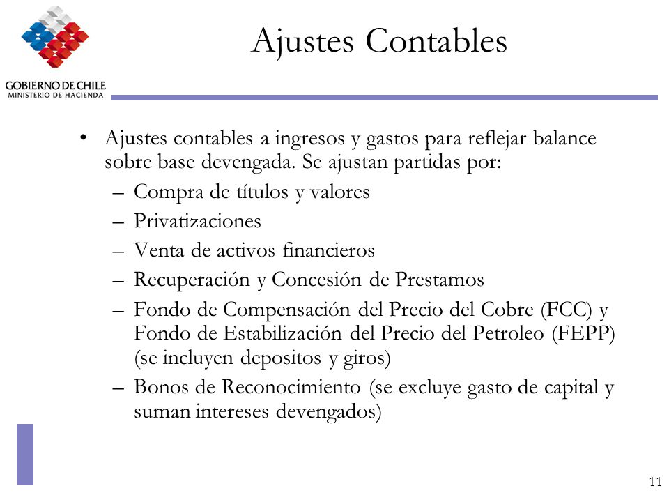 Ajustes Contables Ajustes contables a ingresos y gastos para reflejar balance sobre base devengada. Se ajustan partidas por: