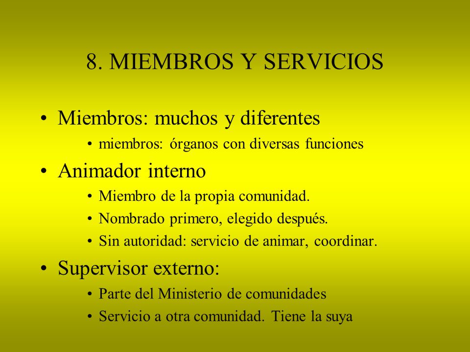 8. MIEMBROS Y SERVICIOS Miembros: muchos y diferentes Animador interno