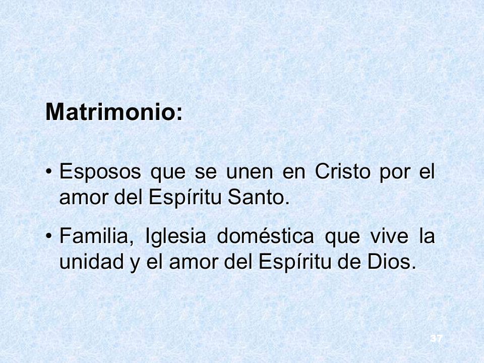Matrimonio: Esposos que se unen en Cristo por el amor del Espíritu Santo.