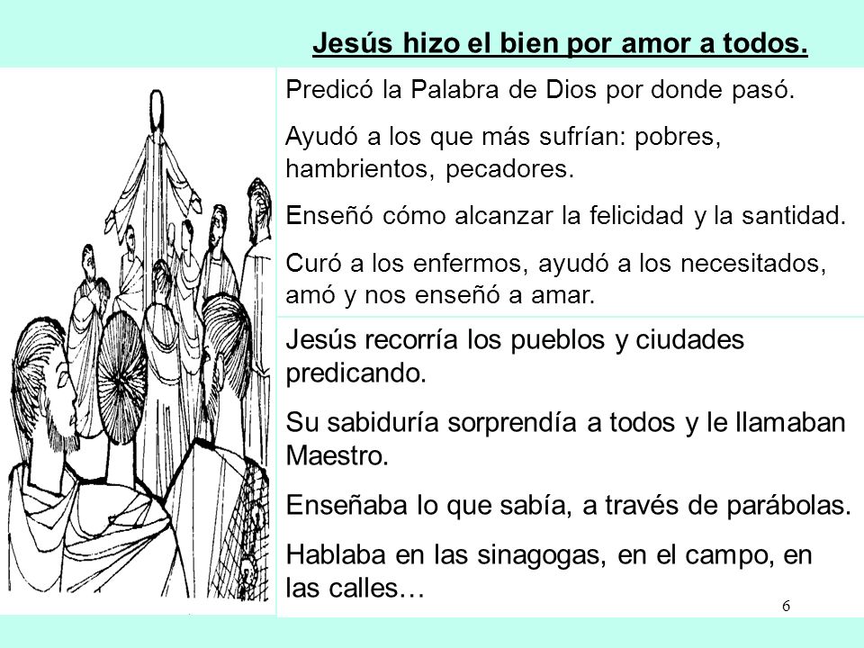 Jesús hizo el bien por amor a todos.