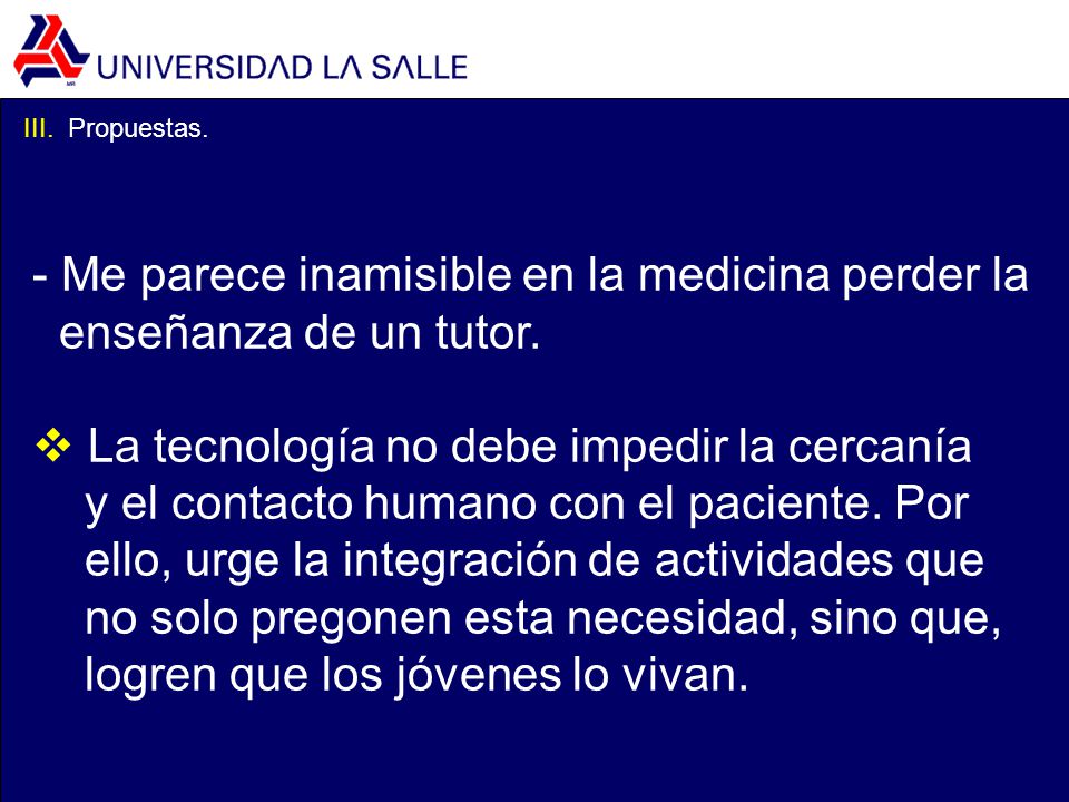 - Me parece inamisible en la medicina perder la enseñanza de un tutor.