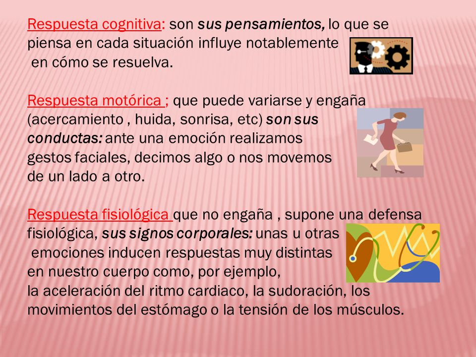 Respuesta cognitiva: son sus pensamientos, lo que se piensa en cada situación influye notablemente
