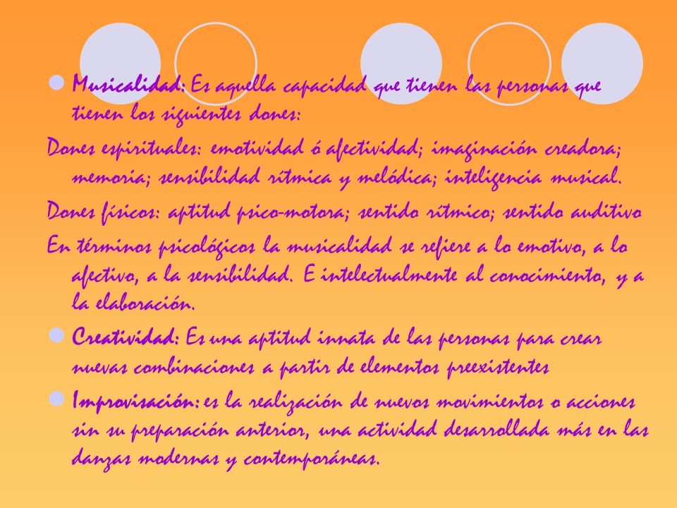 Musicalidad: Es aquella capacidad que tienen las personas que tienen los siguientes dones: