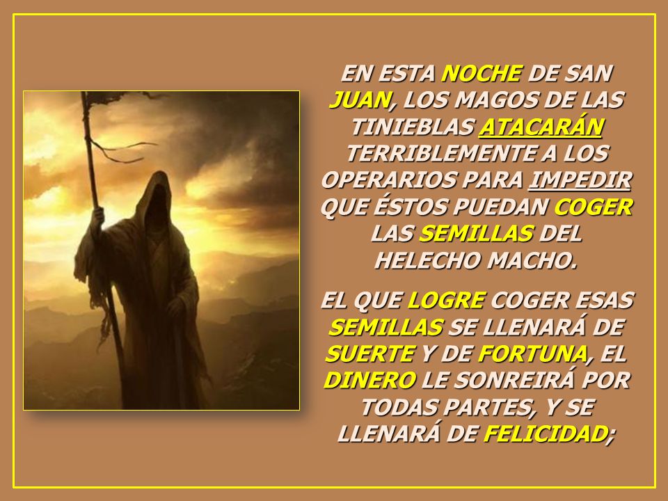 EN ESTA NOCHE DE SAN JUAN, LOS MAGOS DE LAS TINIEBLAS ATACARÁN TERRIBLEMENTE A LOS OPERARIOS PARA IMPEDIR QUE ÉSTOS PUEDAN COGER LAS SEMILLAS DEL