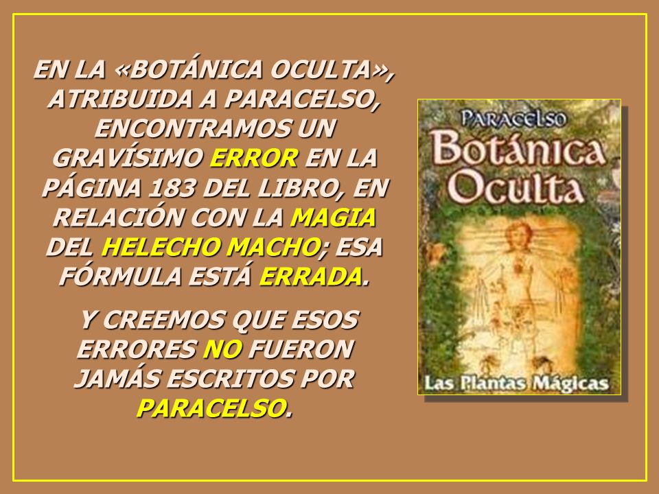 Y CREEMOS QUE ESOS ERRORES NO FUERON JAMÁS ESCRITOS POR PARACELSO.