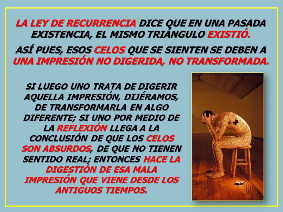 LA LEY DE RECURRENCIA DICE QUE EN UNA PASADA EXISTENCIA, EL MISMO TRIÁNGULO EXISTIÓ.