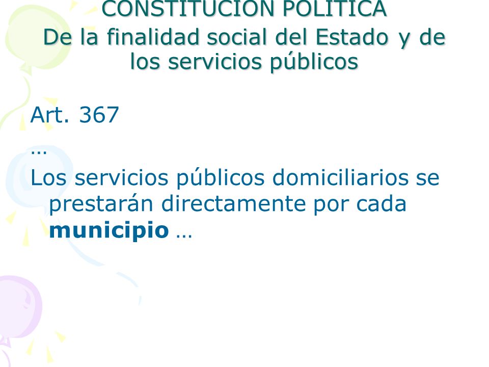 CONSTITUCIÓN POLÍTICA De la finalidad social del Estado y de los servicios públicos