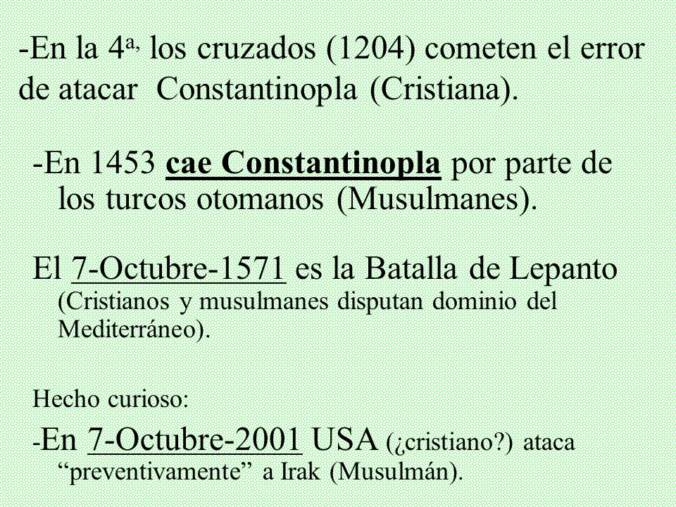 -En la 4a, los cruzados (1204) cometen el error de atacar Constantinopla (Cristiana).