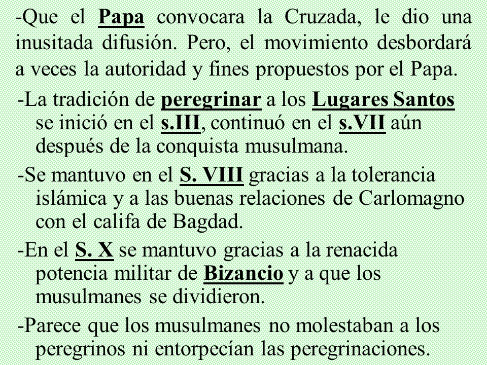 -Que el Papa convocara la Cruzada, le dio una inusitada difusión