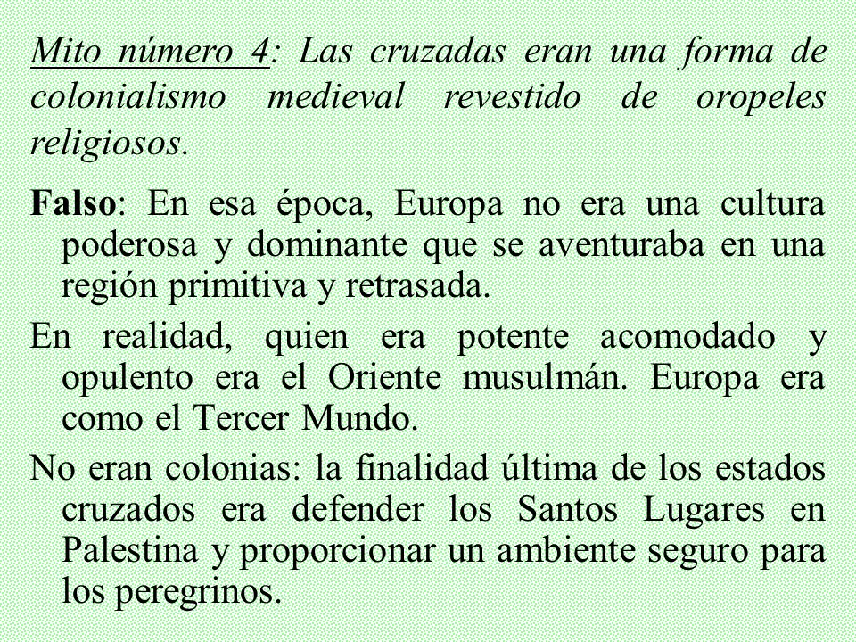 Mito número 4: Las cruzadas eran una forma de colonialismo medieval revestido de oropeles religiosos.