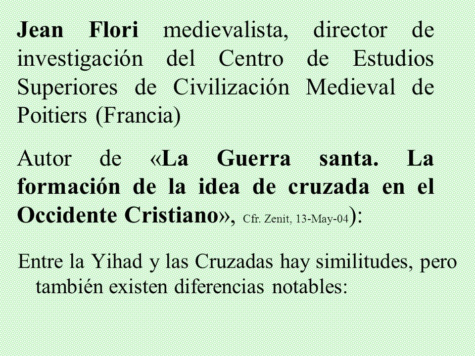 Jean Flori medievalista, director de investigación del Centro de Estudios Superiores de Civilización Medieval de Poitiers (Francia)