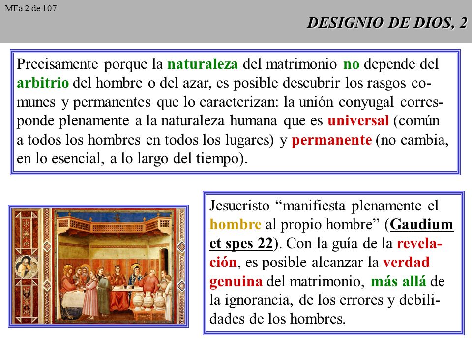 Precisamente porque la naturaleza del matrimonio no depende del