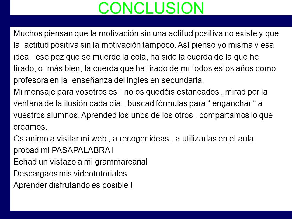 CONCLUSION Muchos piensan que la motivación sin una actitud positiva no existe y que.