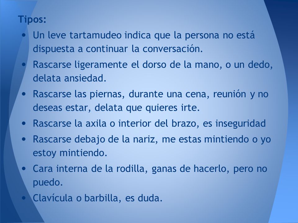 Tipos: Un leve tartamudeo indica que la persona no está dispuesta a continuar la conversación.