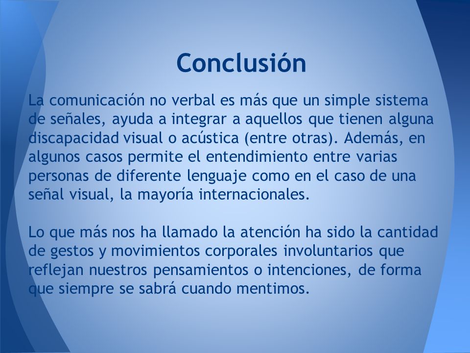 Conclusión La comunicación no verbal es más que un simple sistema