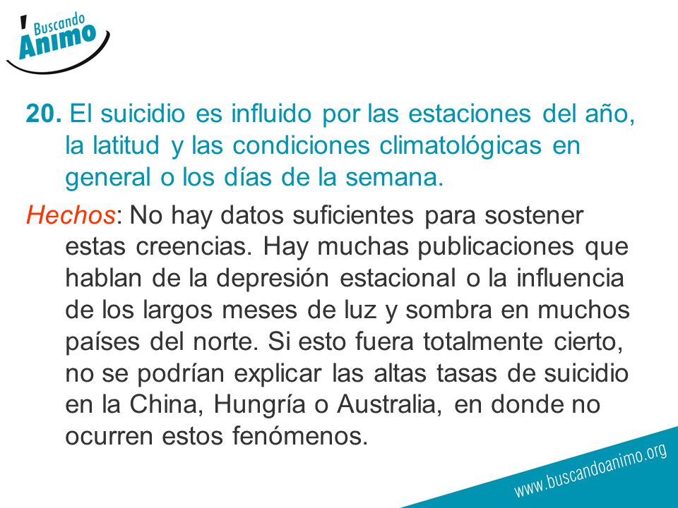 20. El suicidio es influido por las estaciones del año, la latitud y las condiciones climatológicas en general o los días de la semana.