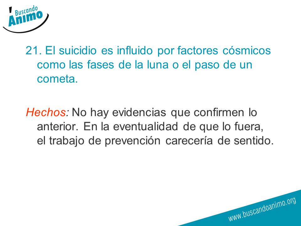 21. El suicidio es influido por factores cósmicos como las fases de la luna o el paso de un cometa.