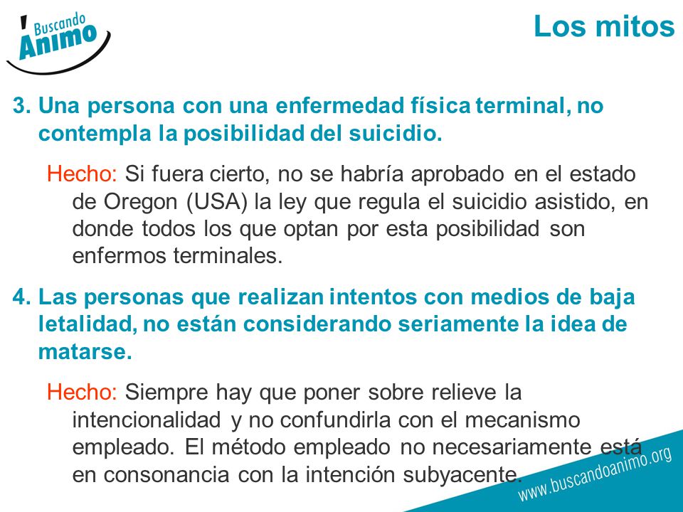 Los mitos Una persona con una enfermedad física terminal, no contempla la posibilidad del suicidio.