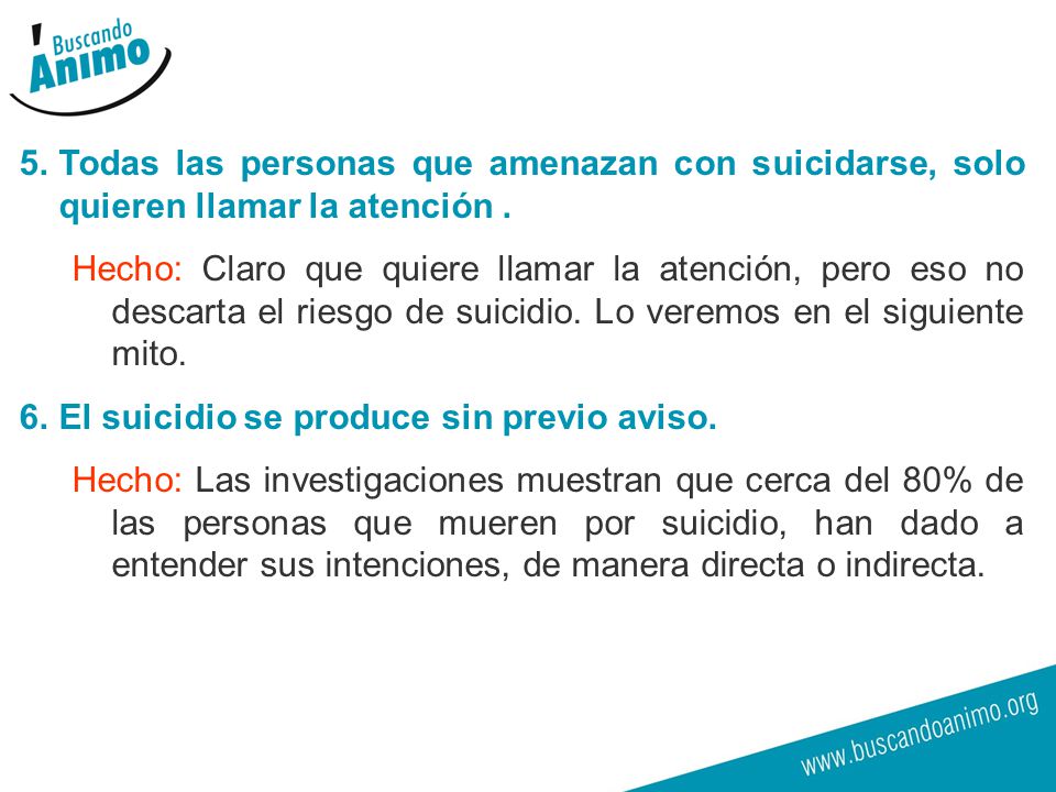 Todas las personas que amenazan con suicidarse, solo quieren llamar la atención .
