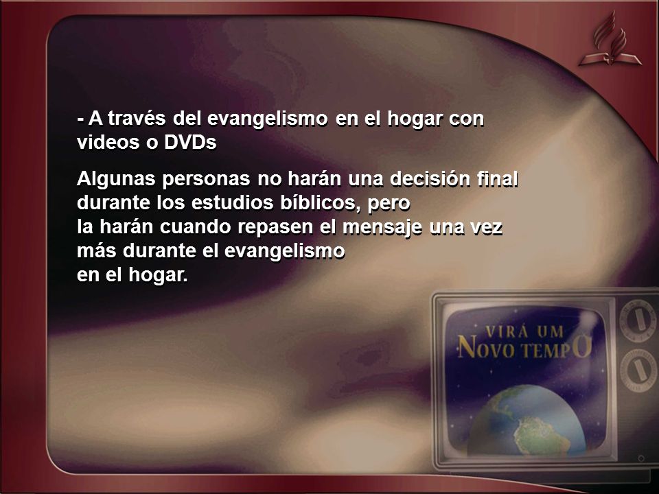 - A través del evangelismo en el hogar con videos o DVDs