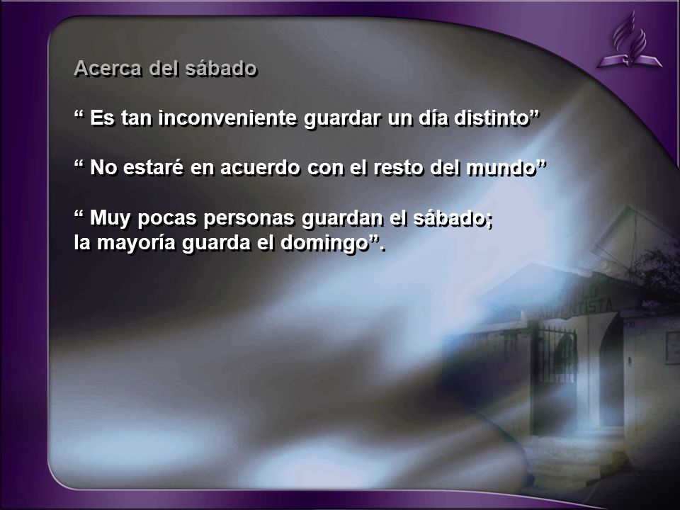 Acerca del sábado Es tan inconveniente guardar un día distinto No estaré en acuerdo con el resto del mundo