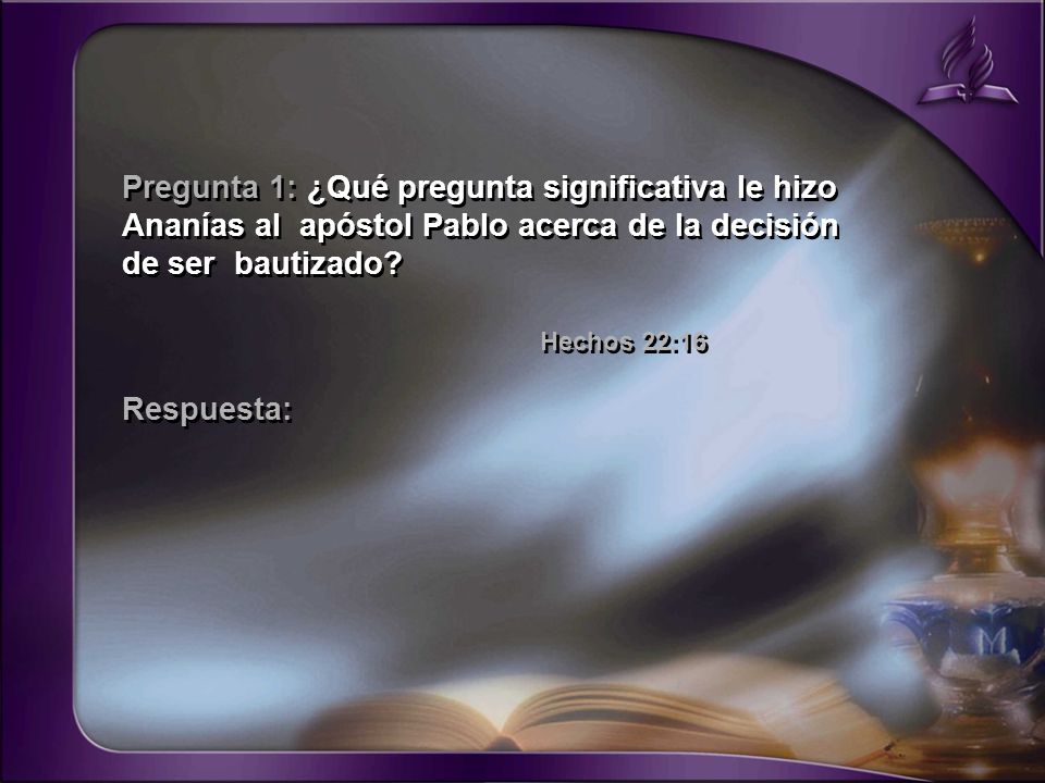 Pregunta 1: ¿Qué pregunta significativa le hizo Ananías al apóstol Pablo acerca de la decisión de ser bautizado