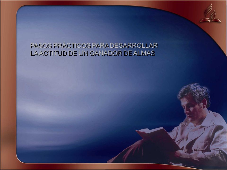 PASOS PRÁCTICOS PARA DESARROLLAR LA ACTITUD DE UN GANADOR DE ALMAS