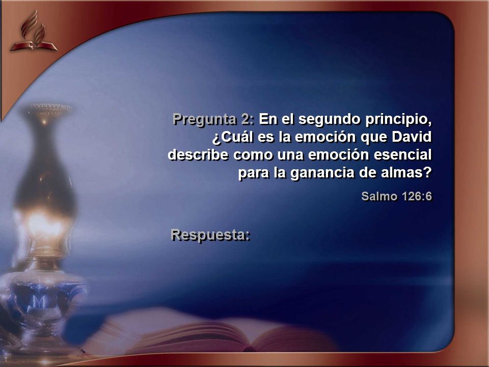 Pregunta 2: En el segundo principio, ¿Cuál es la emoción que David describe como una emoción esencial para la ganancia de almas