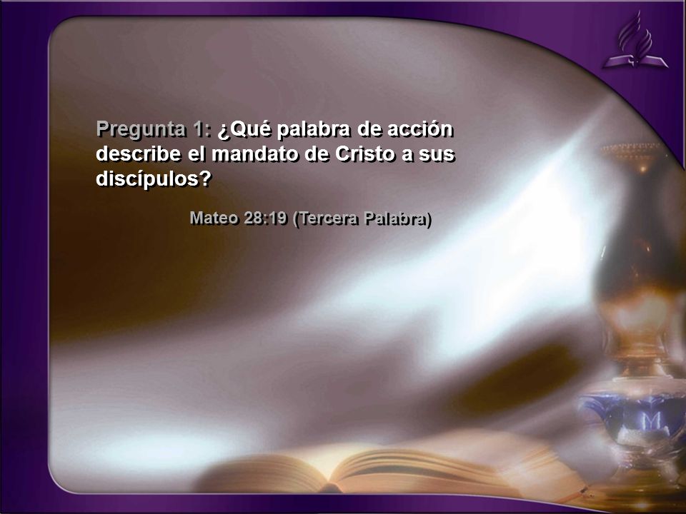 Pregunta 1: ¿Qué palabra de acción describe el mandato de Cristo a sus discípulos