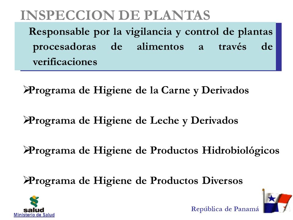 INSPECCION DE PLANTAS Responsable por la vigilancia y control de plantas procesadoras de alimentos a través de verificaciones.