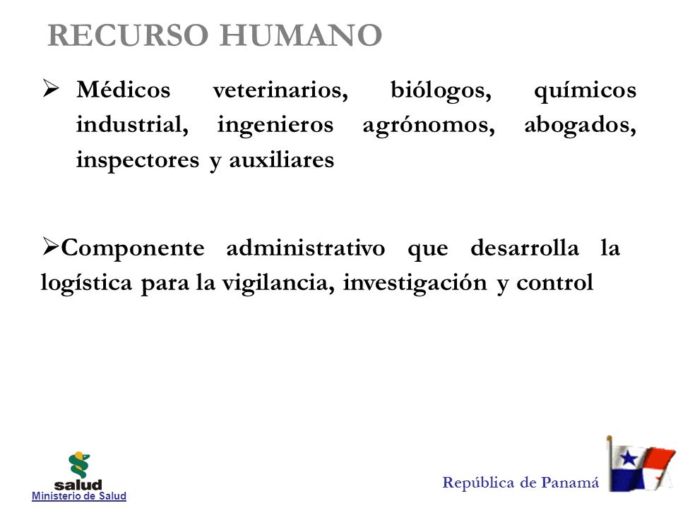 RECURSO HUMANO Médicos veterinarios, biólogos, químicos industrial, ingenieros agrónomos, abogados, inspectores y auxiliares.