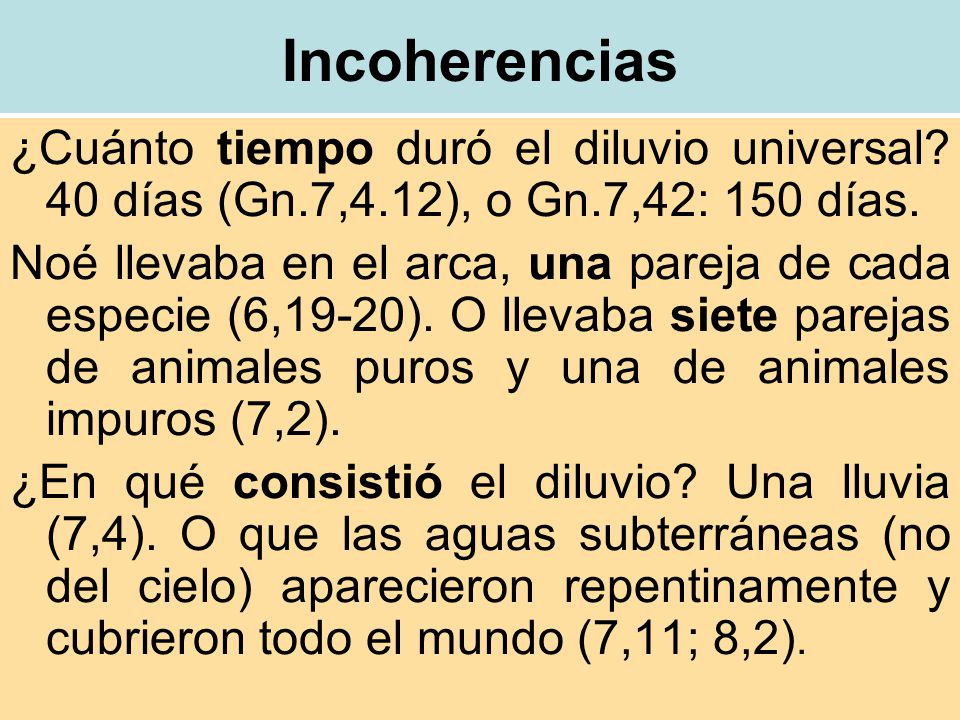 Incoherencias ¿Cuánto tiempo duró el diluvio universal 40 días (Gn.7,4.12), o Gn.7,42: 150 días.