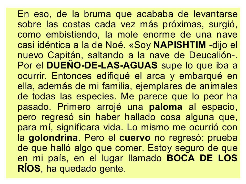 En eso, de la bruma que acababa de levantarse sobre las costas cada vez más próximas, surgió, como embistiendo, la mole enorme de una nave casi idéntica a la de Noé.