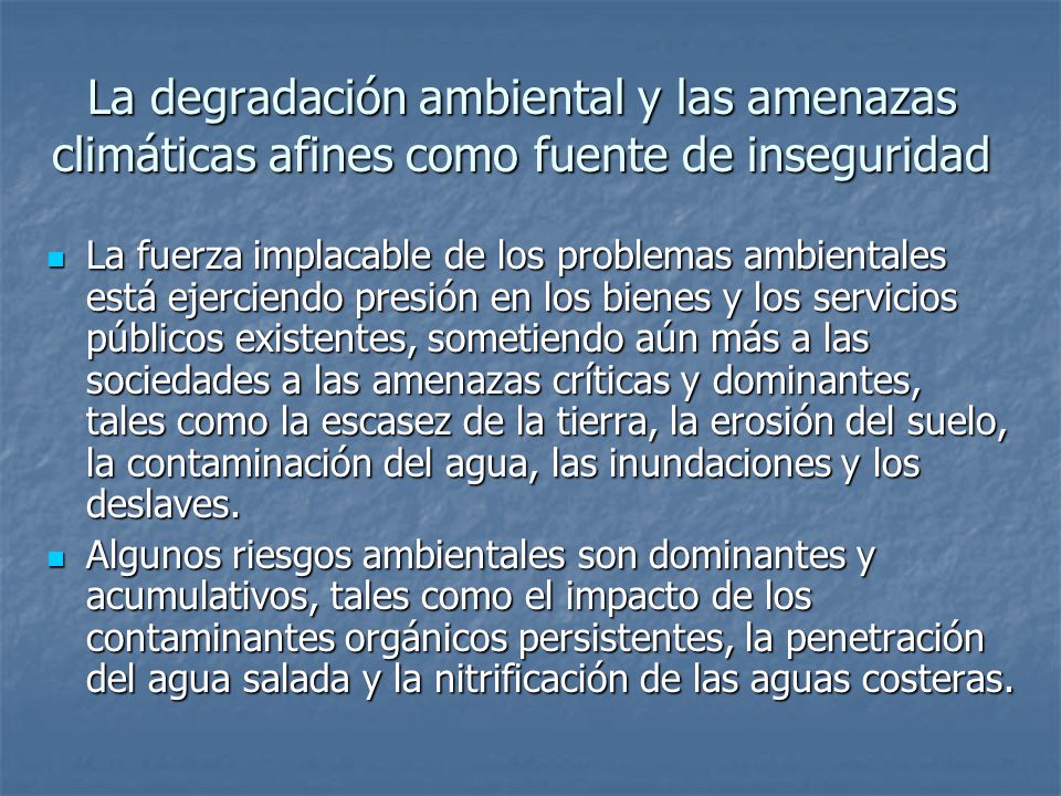 La degradación ambiental y las amenazas climáticas afines como fuente de inseguridad