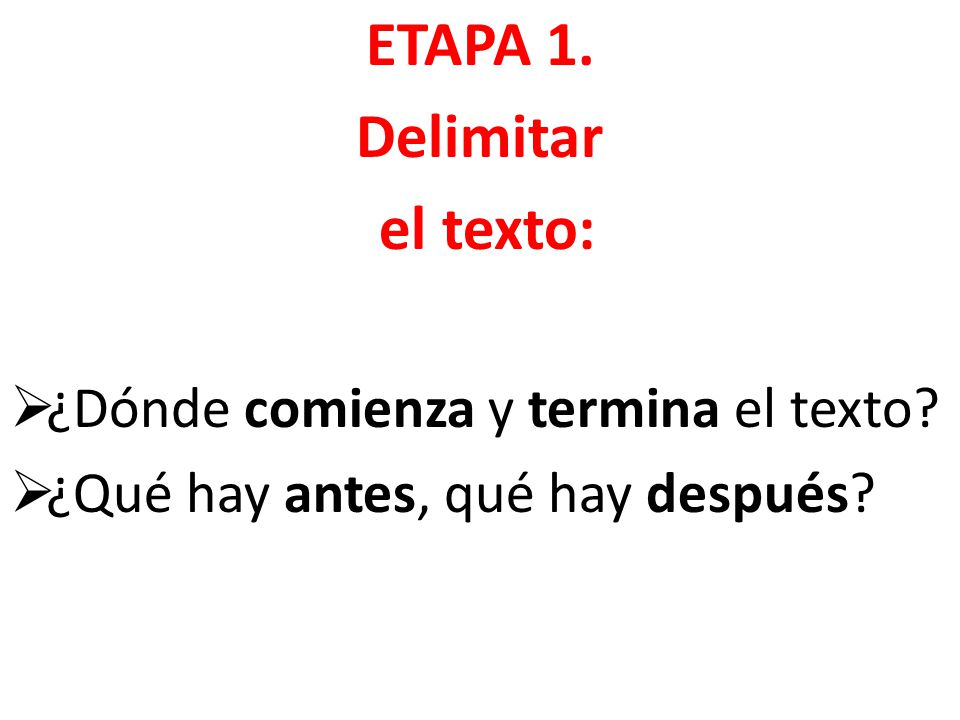 ETAPA 1. Delimitar el texto: ¿Dónde comienza y termina el texto