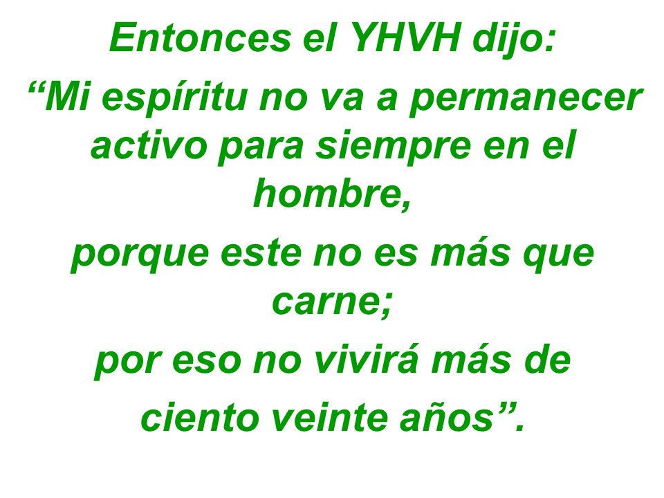 Mi espíritu no va a permanecer activo para siempre en el hombre,