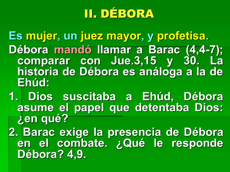 II. DÉBORA Es mujer, un juez mayor, y profetisa.
