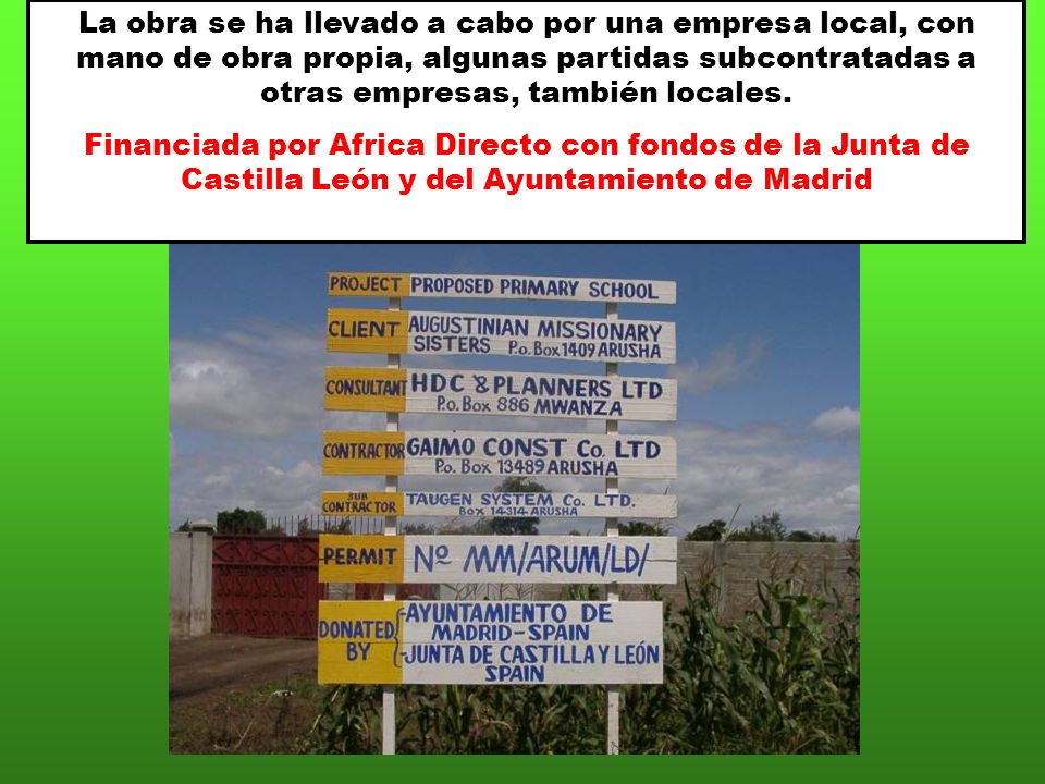 La obra se ha llevado a cabo por una empresa local, con mano de obra propia, algunas partidas subcontratadas a otras empresas, también locales.