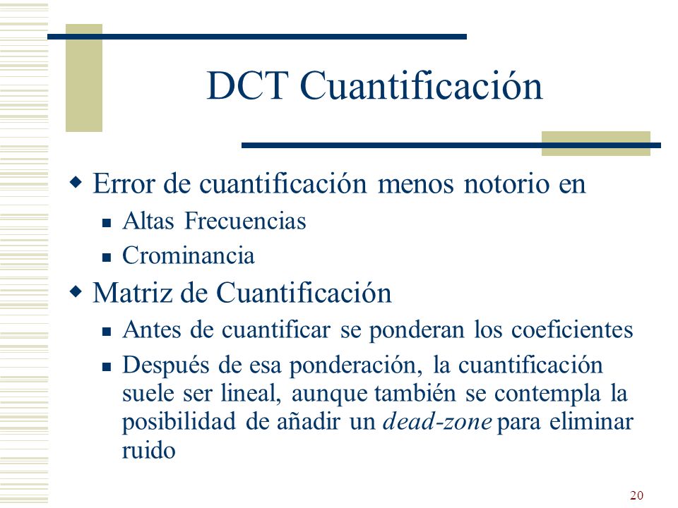 DCT Cuantificación Error de cuantificación menos notorio en