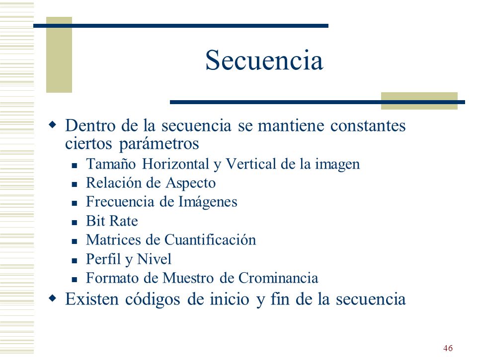 Secuencia Dentro de la secuencia se mantiene constantes ciertos parámetros. Tamaño Horizontal y Vertical de la imagen.