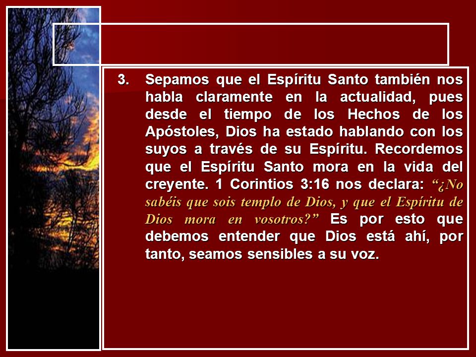 Sepamos que el Espíritu Santo también nos habla claramente en la actualidad, pues desde el tiempo de los Hechos de los Apóstoles, Dios ha estado hablando con los suyos a través de su Espíritu.