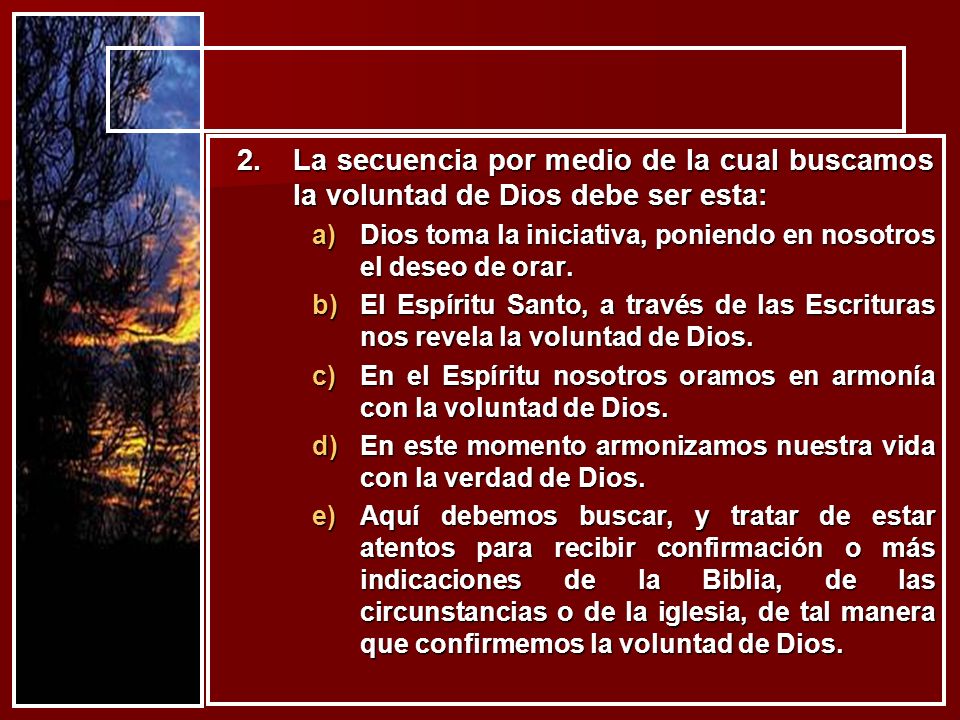 La secuencia por medio de la cual buscamos la voluntad de Dios debe ser esta: