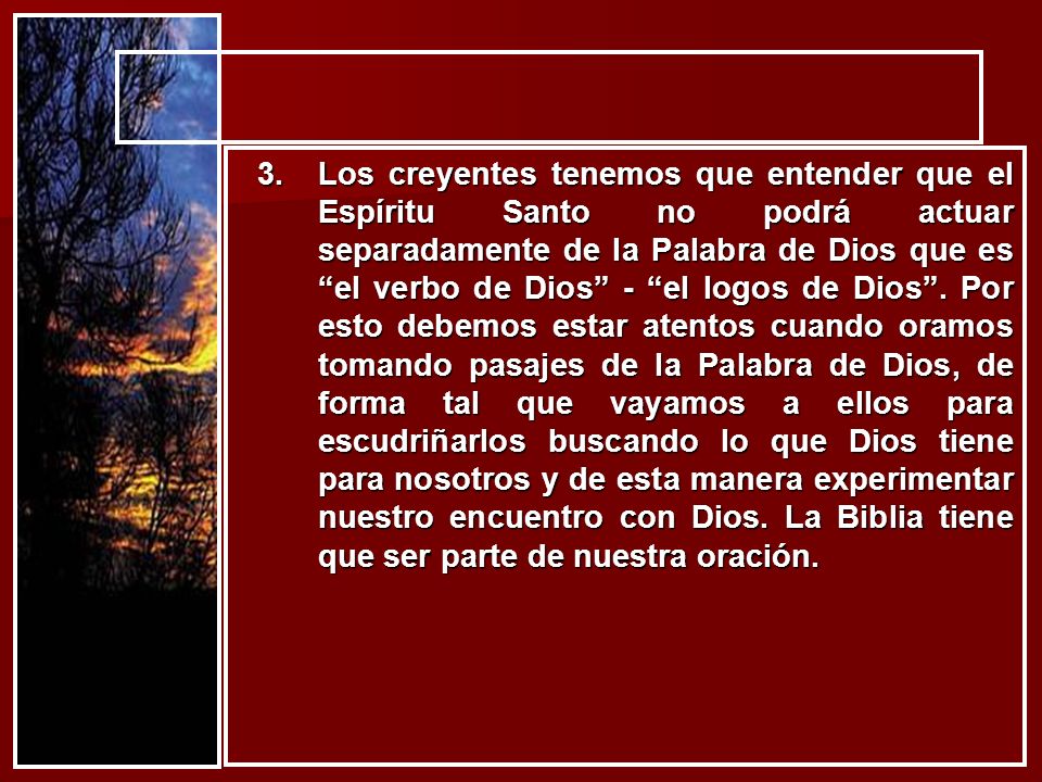 Los creyentes tenemos que entender que el Espíritu Santo no podrá actuar separadamente de la Palabra de Dios que es el verbo de Dios - el logos de Dios .