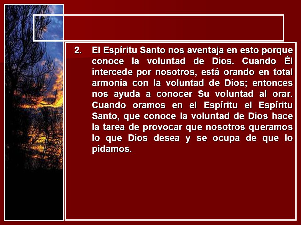 El Espíritu Santo nos aventaja en esto porque conoce la voluntad de Dios.