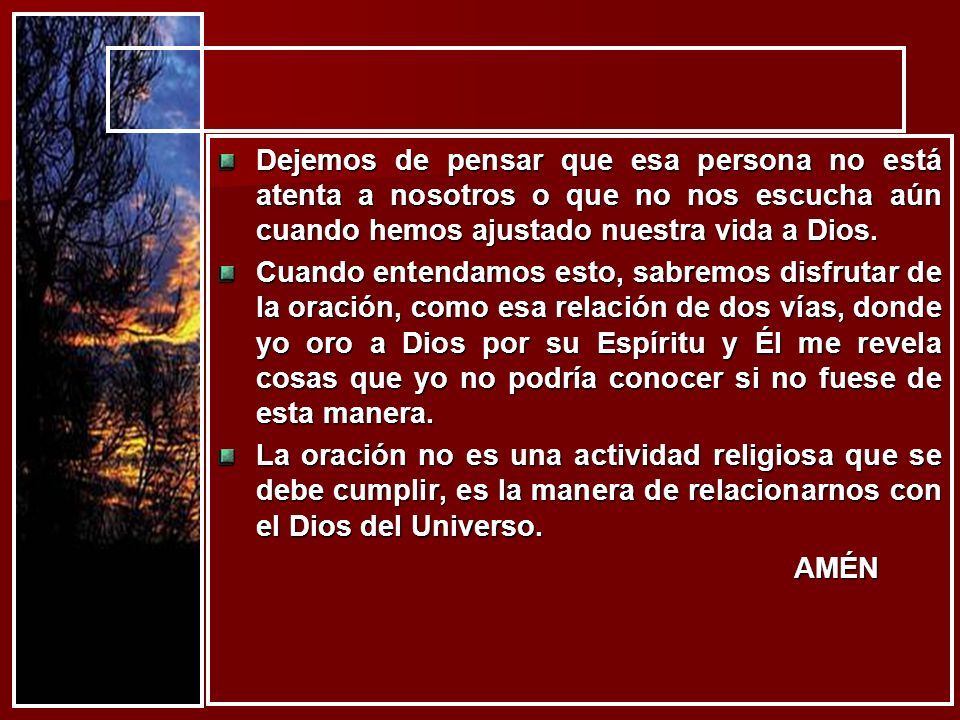 Dejemos de pensar que esa persona no está atenta a nosotros o que no nos escucha aún cuando hemos ajustado nuestra vida a Dios.