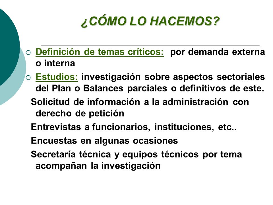 ¿CÓMO LO HACEMOS Definición de temas críticos: por demanda externa o interna.