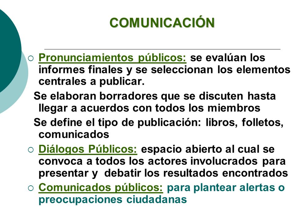COMUNICACIÓN Pronunciamientos públicos: se evalúan los informes finales y se seleccionan los elementos centrales a publicar.