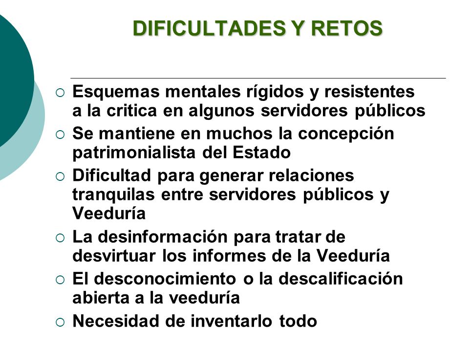 DIFICULTADES Y RETOS Esquemas mentales rígidos y resistentes a la critica en algunos servidores públicos.