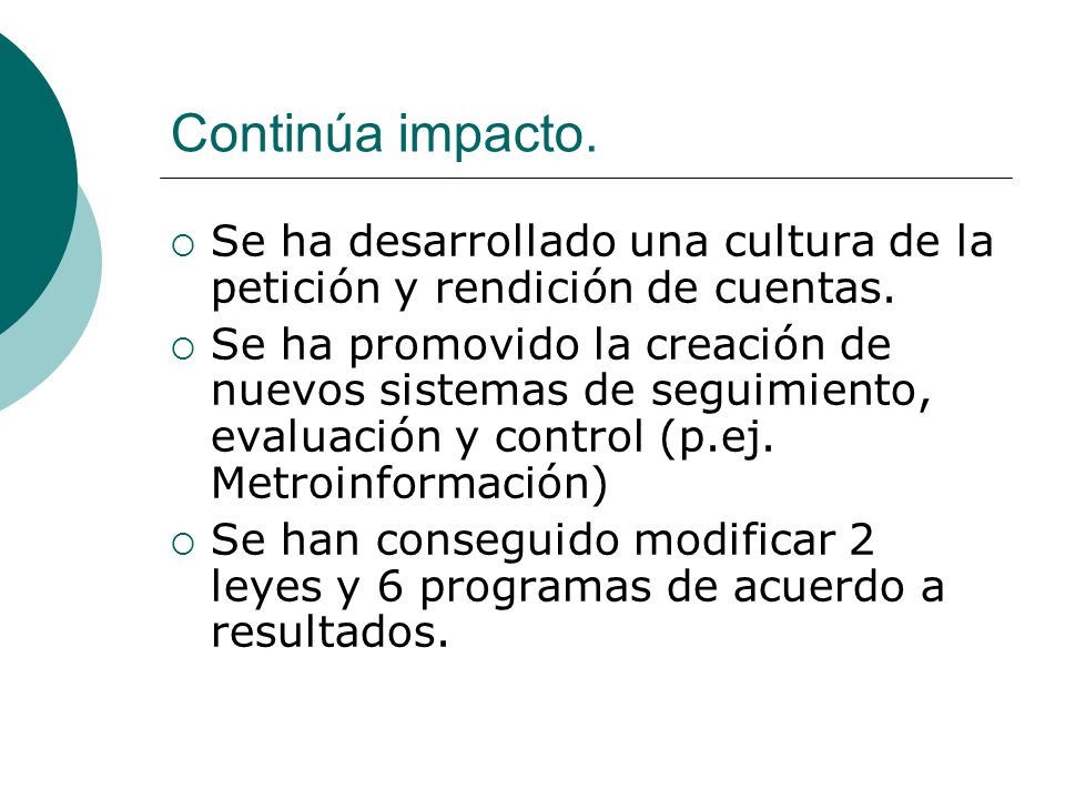 Continúa impacto. Se ha desarrollado una cultura de la petición y rendición de cuentas.